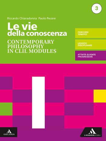 Le vie della conoscenza. Contemporary philosophy in CLIL modules. Per le Scuole superiori. - Riccardo Chiaradonna, Paolo Pecere - Libro Mondadori Scuola 2019 | Libraccio.it