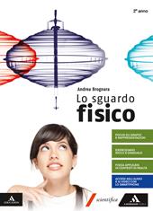 Lo sguardo fisico. Per il 1° biennio dei Licei e Ist. magistrali. Con e-book. Con espansione online. Vol. 2