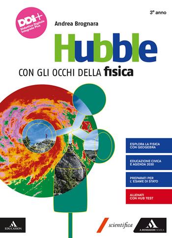 Hubble. Con gli occhi della fisica. Per il 3° anno dei Licei e gli Ist. magistrali. Con e-book. Con espansione online. Vol. 1 - Andrea Brognara - Libro Mondadori Scuola 2022 | Libraccio.it