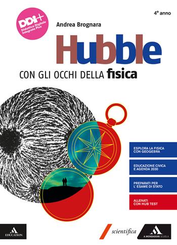 Hubble. Con gli occhi della fisica. Per il 4° anno dei Licei e gli Ist. magistrali. Con e-book. Con espansione online. Vol. 2 - Andrea Brognara - Libro Mondadori Scuola 2022 | Libraccio.it