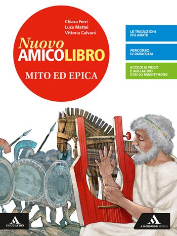 Nuovo amico libro. Epica. Per la Scuola media. - Vittoria Calvani, Chiara Ferri, Luca Mattei - Libro Mondadori Scuola 2019 | Libraccio.it