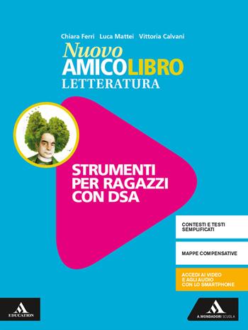 Nuovo amico libro. Materiali studenti DSA. Letteratura. Con e-book. Con espansione online - Vittoria Calvani, Chiara Ferri, Luca Mattei - Libro Mondadori Scuola 2019 | Libraccio.it