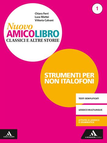 Nuovo amico libro. Non italofoni. Per la Scuola media. Vol. 1 - Vittoria Calvani, Chiara Ferri, Luca Mattei - Libro Mondadori Scuola 2019 | Libraccio.it