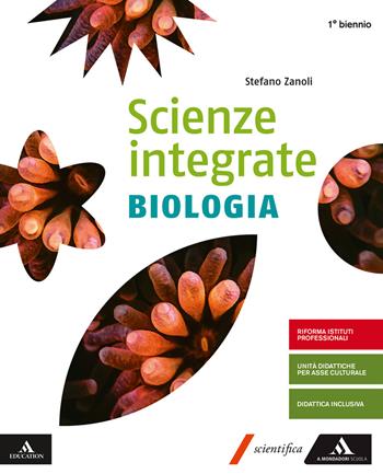Scienze integrate biologia. Per gli Ist. tecnici e professionali. - Stefano Zanoli, Piero Stroppa, Francesco Randazzo - Libro Mondadori Scuola 2019 | Libraccio.it