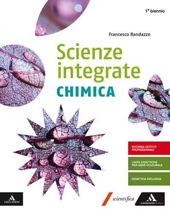Scienze integrate. Chimica. Per il primo biennio degli Ist. professionali. Con e-book. Con espansione online - Francesco Randazzo - Libro Mondadori Scuola 2019 | Libraccio.it