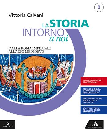 La storia intorno a noi. Quaderno per lo studio personalizzato 2. Per gli Ist. professionali. Con e-book. Con espansione online. Vol. 2: Dalla Roma imperiale all'Alto Medioevo - Vittoria Calvani - Libro Mondadori Scuola 2019 | Libraccio.it