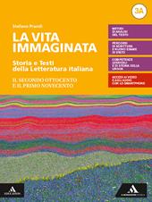 La vita immaginata. Storia e testi della letteratura italiana. Con Tutte le mappe della letteratura 3. Con e-book. Con espansione online. Vol. 3A-3B: Il secondo Ottocento e il primo Novecento-Dal Novecento a oggi