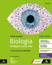 Biologia. Indagine sulla vita. Linea verde. Per il primo biennio delle Scuole superiori. Con e-book. Con espansione online