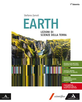 Earth. Lezioni di scienze della terra. Volume unico. Per le Scuole superiori. - Stefano Zanoli - Libro Mondadori Scuola 2020 | Libraccio.it