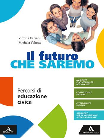 Il futuro che saremo. Con e-book. Con espansione online - Vittoria Calvani, Michela Volante - Libro Mondadori Scuola 2020 | Libraccio.it