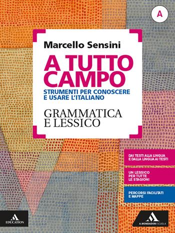 A tutto campo. Per il biennio delle Scuole superiori. Con e-book. Con espansione online. Vol. A-B: Grammatica e lessico-Scrittura e testi - Marcello Sensini - Libro Mondadori Scuola 2021 | Libraccio.it