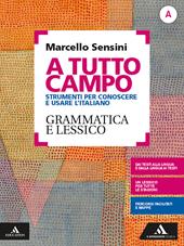 A tutto campo. Per il biennio delle Scuole superiori. Con e-book. Con espansione online. Vol. A: Grammatica e lessico