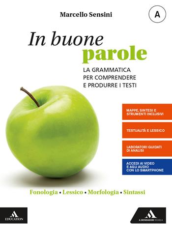 In buone parole. Con Quaderno operativo e La prova scritta di italiano nell'esame di Stato. Per la Scuola media. Vol. A-B: Fonologia, lessico, morfologia, sintassi-Comunicazione, testi, scrittura - Marcello Sensini - Libro Mondadori Scuola 2021 | Libraccio.it