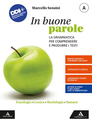 In buone parole. Con Quaderno operativo e La prova scritta di italiano nell'esame di Stato. Con e-book. Con espansione online. Vol. A: Fonologia, lessico, morfologia, sintassi - Marcello Sensini - Libro Mondadori Scuola 2021 | Libraccio.it