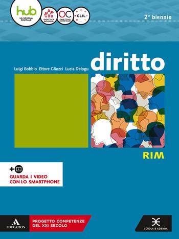 Diritto. Vol. unico. Ediz. RIM. Per il secondo biennio degli Ist. tecnici e professionali. - Luigi Bobbio, Ettore Gliozzi, Lucia Delogu - Libro Scuola & Azienda 2018 | Libraccio.it