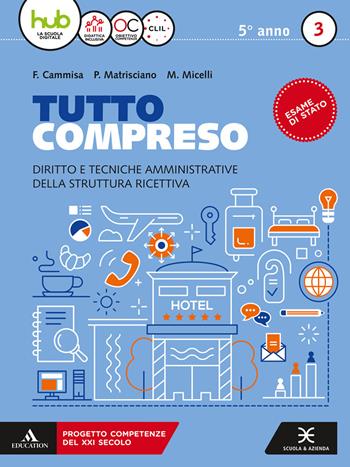 Tutto compreso. Con e-book. Con espansione online. Vol. 3 - Filomena Cammisa, Paolo Matrisciano, Maria Micelli - Libro Scuola & Azienda 2018 | Libraccio.it