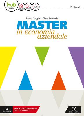 Master in economia aziendale. Vol. unico. e professionali indirizzo AFM-SIA. Con e-book. Con espansione online. Con Libro: Saperi di base - Pietro Ghigini, Clara Robecchi - Libro Scuola & Azienda 2018 | Libraccio.it