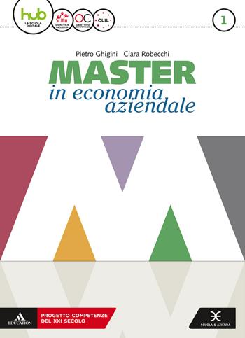 Master in economia aziendale. e professionali indirizzo AFM-SIA. Con e-book. Con espansione online. Con Libro: Saperi di base. Vol. 1 - Pietro Ghigini, Clara Robecchi - Libro Scuola & Azienda 2018 | Libraccio.it