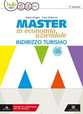 Master in economia aziendale. Vol. unico. e professionali ad indirizzo turistico. Con e-book. Con espansione online. Con Libro: Saperi di base