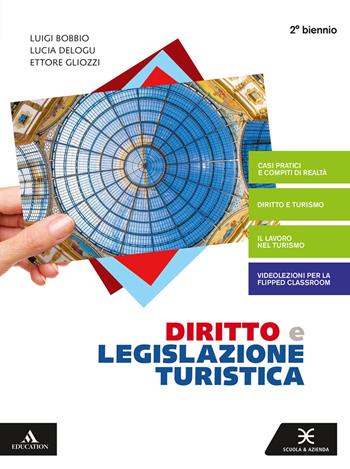 Diritto e legislazione turistica. e professionali. Con e-book. Con espansione online - Luigi Bobbio, Ettore Gliozzi, Lucia Delogu - Libro Scuola & Azienda 2020 | Libraccio.it