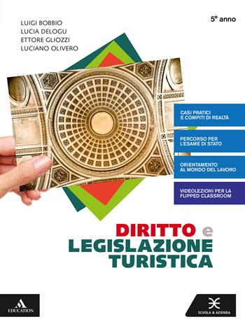 Diritto e legislazione turistica. Per il 5° anno degli Ist. tecnici e professionali. Con e-book. Con espansione online - Luigi Bobbio, Ettore Gliozzi, Lucia Delogu - Libro Scuola & Azienda 2021 | Libraccio.it