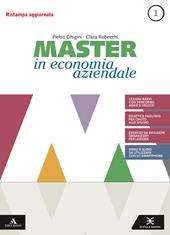 Master in economia aziendale. Per gli Ist. tecnici e professionali. Con e-book. Con espansione online. Vol. 1: Saperi di base