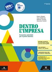 Dentro l'impresa. Economia aziendale. Vol. unico. Per il 1° biennio degli Ist. tecnici. Con e-book. Con espansione online