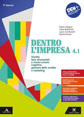 Dentro l'impresa. Con Percorsi esercitativi per nuclei fondanti e Piano dei conti. e professionali. Con e-book. Con espansione online. Vol. 4.1-4.2: Società. Beni strumentali e risorse umane. Logistica, gestione delle vendite e marketing-Mercato dei capitali. Prodotti e servizi bancari