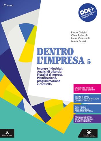 Dentro l'impresa. Con Percorsi esercitativi per nuclei fondanti, Piano dei conti, Esame di Stato. Per gli Ist. tecnici e professionali. Vol. 5: Imprese industriali. Analisi di bilancio. Fiscalità d'impresa. Pianificazione, programmazione e controllo - Pietro Ghigini, Clara Robecchi, Laura Cremaschi - Libro Scuola & Azienda 2021 | Libraccio.it