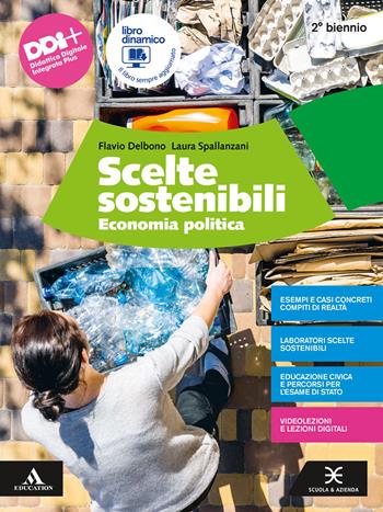 Scelte sostenibili. Economia politica. Per il 2° biennio degli Ist. tecnici e professionali. Con e-book. Con espansione online - Flavio Delbono, Laura Spallanzani - Libro Scuola & Azienda 2022 | Libraccio.it