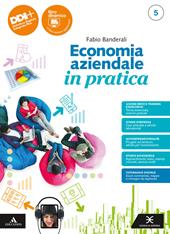 Economia aziendale in pratica. Con Piano dei conti, Normativa contabile, Training per Esame di Stato. Con e-book. Con espansione online. Vol. 5