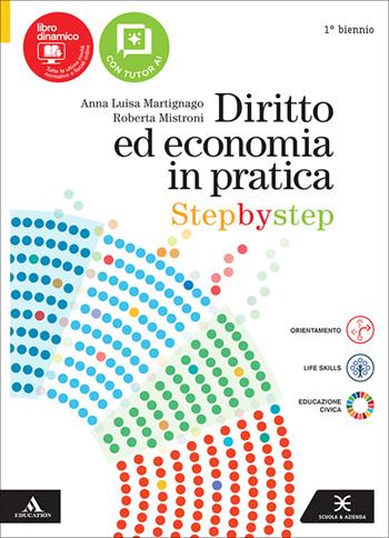 Diritto economia in pratica. Step by step. Per 1° biennio delle Scuole superiori. - Anna Martignago, Roberta Mistroni - Libro Scuola & Azienda 2026 | Libraccio.it