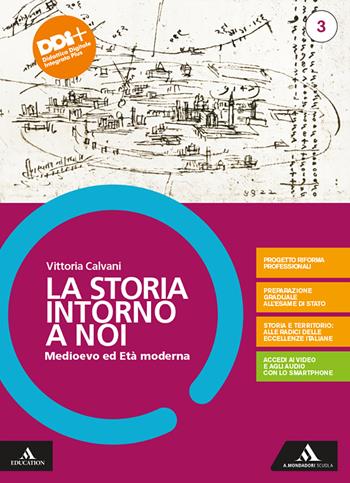 La storia intorno a noi. Con Educazione civica. Per il triennio degli Ist. professionali. Vol. 3: Medioevo ed età moderna - Vittoria Calvani - Libro Mondadori Scuola 2021 | Libraccio.it