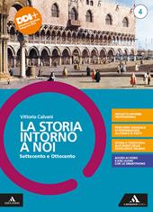 La storia intorno a noi. Per il triennio degli Ist. professionali. Con e-book. Con espansione online. Vol. 4: Settecento e Ottocento