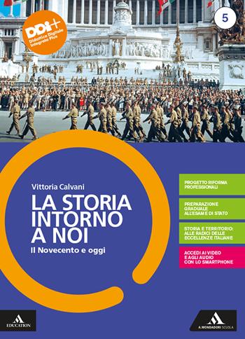 La storia intorno a noi. Con e-book. Con espansione online. Vol. 5: Il Novecento e oggi - Vittoria Calvani - Libro Mondadori Scuola 2021 | Libraccio.it