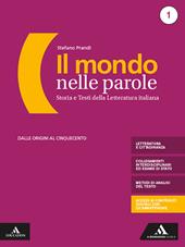 Il mondo nelle parole. Con Antologia della Divina Commedia, Tutte le mappe della letteratura e Il nuovo esame di Stato. Per il triennio dei Licei e Ist. tecnici. Con e-book. Con espansione online. Vol. 1: Dalle Origini al Cinquecento