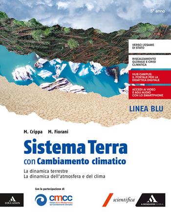 Sistema Terra con Cambiamento climatico. Per il 5ª classe del Liceo scientifico e classico. Con e-book. Con espansione online - Massimo Crippa, Marco Fiorani - Libro Mondadori Scuola 2020 | Libraccio.it