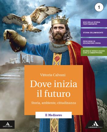 Dove inizia il futuro. Volume + atlante (storia antica on line) + mebook. Per la Scuola media. Vol. 1 - Vittoria Calvani - Libro Mondadori Scuola 2020 | Libraccio.it
