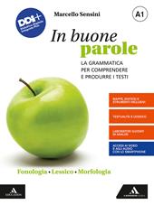 In buone parole. Con Quaderno operativo e La prova scritta di italiano nell'esame di Stato. Con e-book. Con espansione online. Vol. A1-A2-B