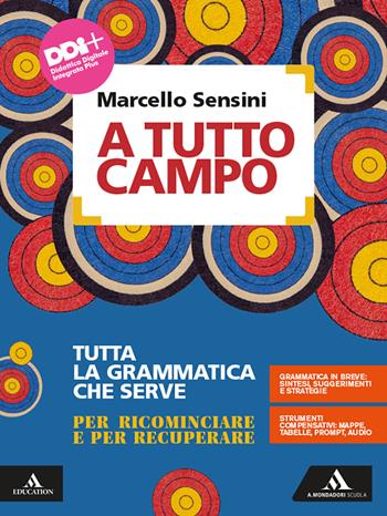 A tutto campo. Strumenti per conoscere e usare l'italiano. Tutta la grammatica che serve. Per le Scuole superiori. - Marcello Sensini - Libro Mondadori Scuola 2021 | Libraccio.it