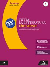 Il mondo nelle parole. Storia e testi della letteratura italiana. Tutta la letteratura che serve. Con e-book. Con espansione online. Vol. 1: Dalle origini al Cinquecento