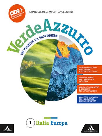 Verdeazzurro. Un pianeta da proteggere. Con Atlante e Le regioni italiane. Con e-book. Con espansione online. Vol. 1: Italia Europa - Emanuele Meli, Anna Franceschini - Libro Mondadori Scuola 2021 | Libraccio.it