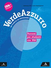 Verdeazzurro. Un pianeta da proteggere. Percorsi per studenti con DSA. Con e-book. Con espansione online