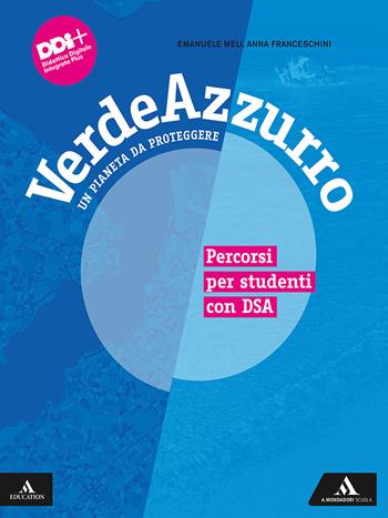 Verdeazzurro. Un pianeta da proteggere. Percorsi per studenti con DSA. Con e-book. Con espansione online - Emanuele Meli, Anna Franceschini - Libro Mondadori Scuola 2021 | Libraccio.it