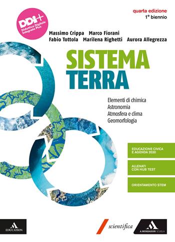 Sistema terra. Elementi di chimica. Astronomia. Atmosfera e clima. Per il 1° biennio dei Licei e gli Ist. magistrali. Con e-book. Con espansione online - Massimo Crippa, Marco Fiorani, Fabio Tottola - Libro Mondadori Scuola 2022 | Libraccio.it