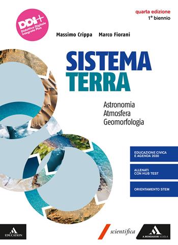 Sistema terra. Astronomia. Atmosfera. Geomorfologia. Per il 1° biennio dei Licei e gli Ist. magistrali. Con e-book. Con espansione online - Massimo Crippa, Marco Fiorani - Libro Mondadori Scuola 2022 | Libraccio.it