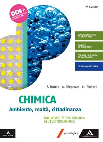 Chimica. Ambiente, realtà, cittadinanza. Dalla struttura atomica all'elettrochimica. Per il 2° biennio dei Licei e gli Ist. magistrali. Con e-book. Con espansione online - Fabio Tottola, Aurora Allegrezza, Marilena Righetti - Libro Mondadori Scuola 2022 | Libraccio.it