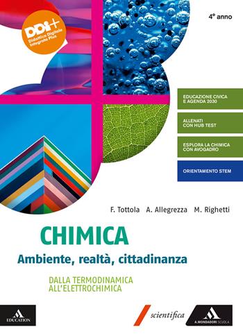 Chimica. Ambiente, Realtà, Cittadinanza. Per il 4° anno dei Licei e gli Ist. magistrali. Con e-book. Con espansione online. Vol. 2: Dalla termodinamica all'elettrochimica - Fabio Tottola, Aurora Allegrezza, Marilena Righetti - Libro Mondadori Scuola 2022 | Libraccio.it