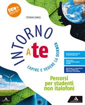 Intorno a te. Capire e vedere la scienza. Percorsi per studenti non italofoni. Per la Scuola media. Con e-book. Con espansione online
