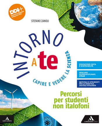 Intorno a te. Capire e vedere la scienza. Percorsi per studenti non italofoni. Per la Scuola media. - Stefano Zanoli - Libro Mondadori Scuola 2021 | Libraccio.it